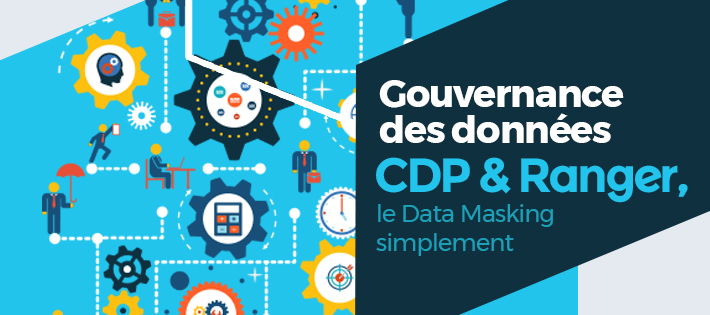 Gouvernance des données : CDP et Ranger, le Data Masking simplement