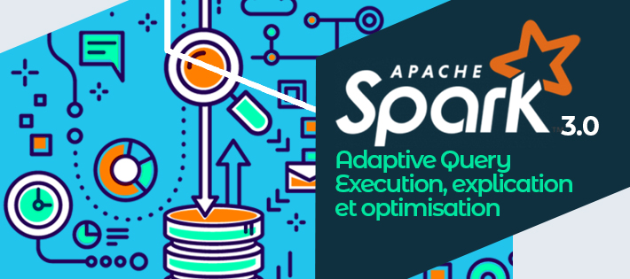 Spark 3 : Adaptive Query Execution, explication et optimisation